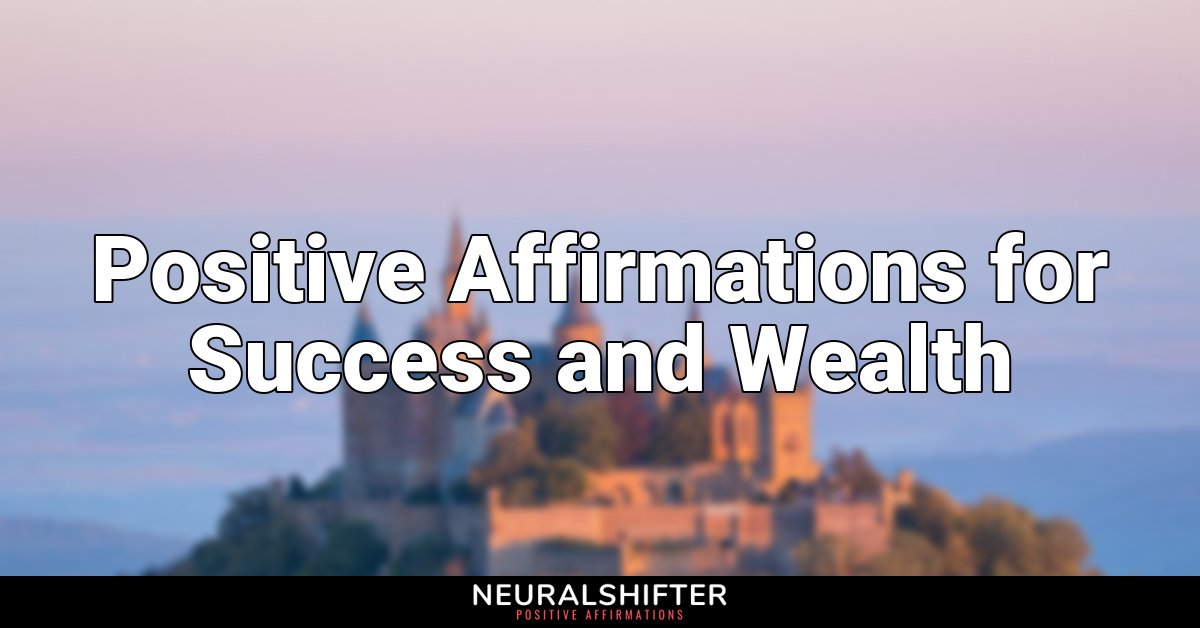 Positive Affirmations for Success and Wealth